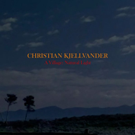 Christian Kjellvander - A Village: Natural Light (CD)